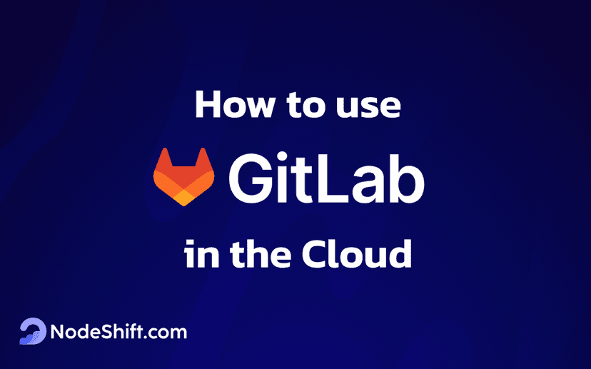 How to Use GitLab CI/CD Pipelines in the Cloud