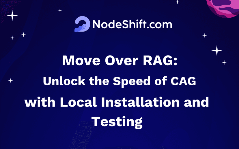 Move Over RAG: Unlock the Speed of CAG with Local Installation and Testing