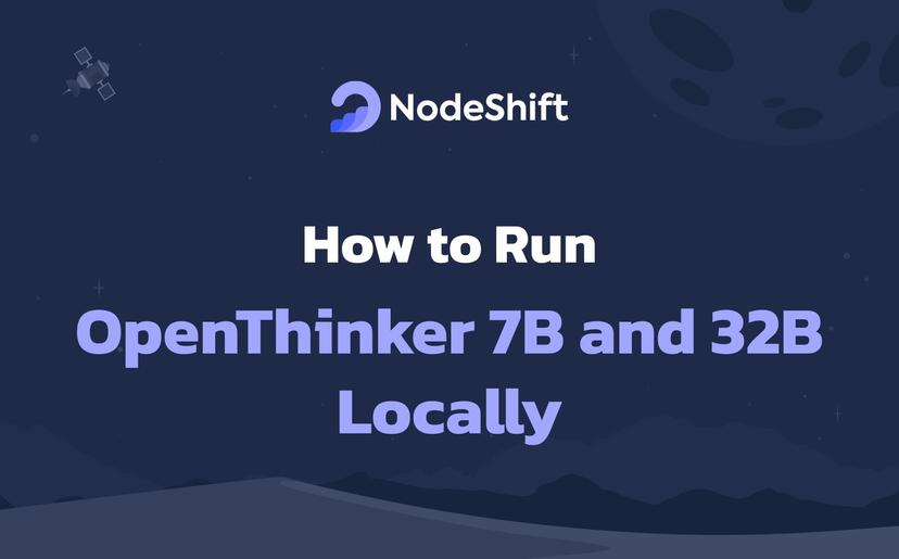 How to Run OpenThinker 7B and 32B Locally?