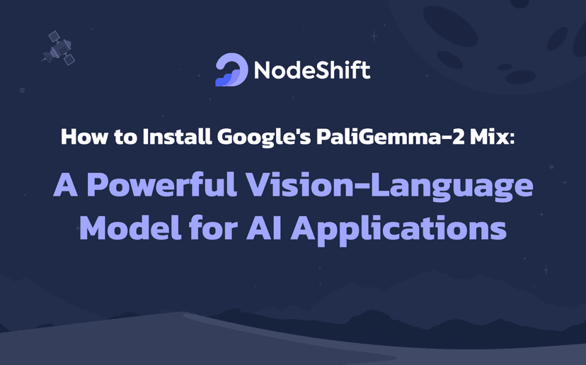 How to Install Google’s PaliGemma-2 Mix: A Powerful Vision-Language Model for AI Applications