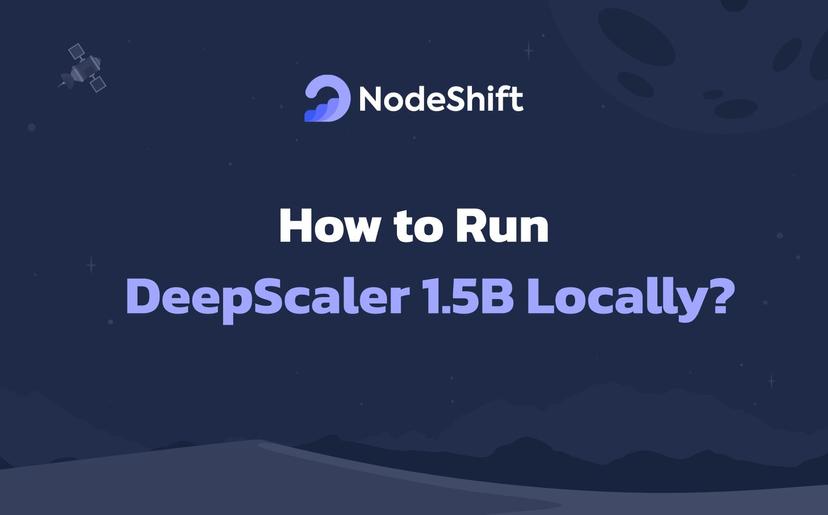 How to Run DeepScaler 1.5B Locally?