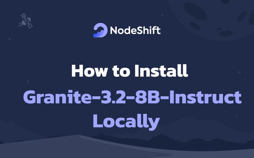 How to Install Granite-3.2-8B-Instruct Locally?