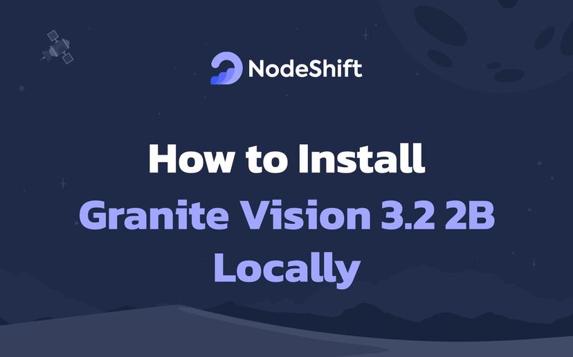 How to Install Granite Vision 3.2 2B Locally?