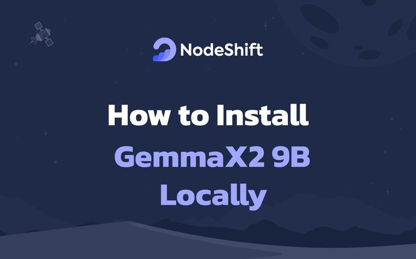 How to Install GemmaX2 9B Locally?