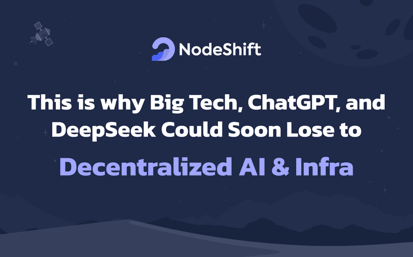 This is why Big Tech, ChatGPT, and DeepSeek Could Soon Lose to Decentralized AI & Infra