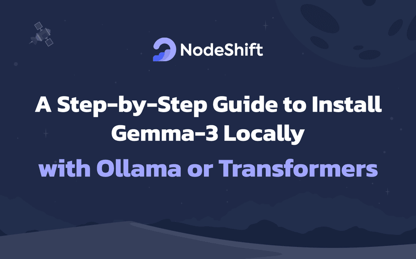 A Step-by-Step Guide to Install Gemma-3 Locally with Ollama or Transformers