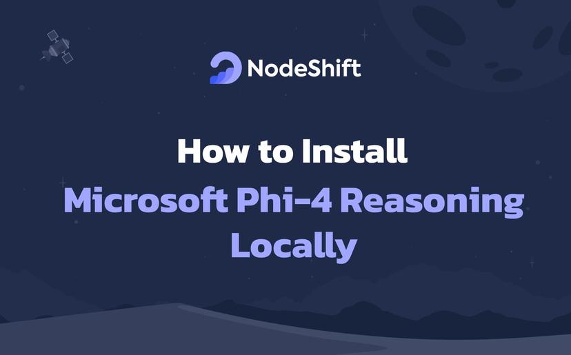 How to Install Microsoft Phi-4 Reasoning Locally?
