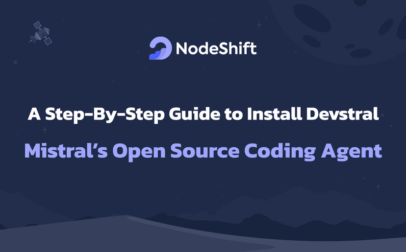 A Step-By-Step Guide to Install Devstral: Mistral’s Open Source Coding Agent