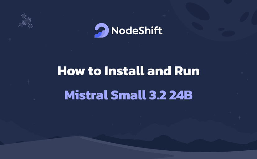 How to Install and Run Mistral Small 3.2 24B