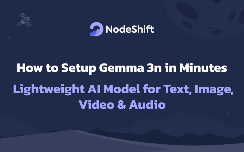 How to Setup Gemma 3n in Minutes: Lightweight AI Model for Text, Image, Video & Audio