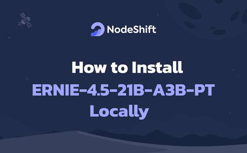 How to Install ERNIE-4.5-21B-A3B-PT Locally?