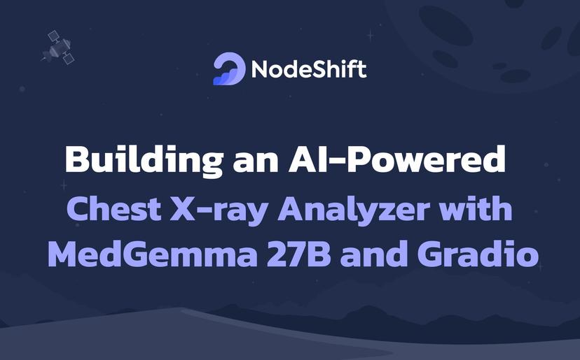 Building an AI-Powered Chest X-ray Analyzer with MedGemma 27B and Gradio